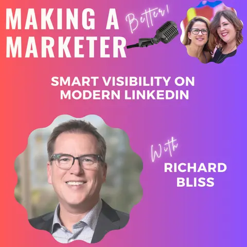 Smart Visibility on Modern LinkedIn with Richard Bliss
