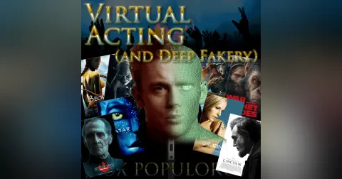 e85. Digital Acting (and Deep Fakery)