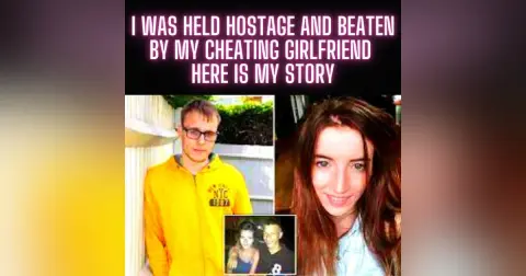 I Was Held Hostage And Beaten By My Cheating Girlfriend. Here Is My Story