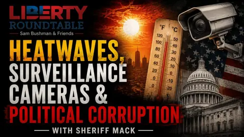 Heatwaves, Surveillance Cameras & Political Corruption - With Sheriff Mack | 07-29-26