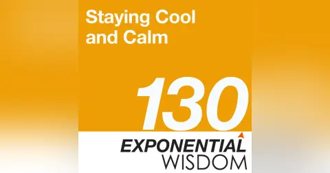 Episode 130: Staying Cool and Calm