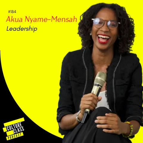 Ep 184- Leadership (Akua Nyame-Mensah)