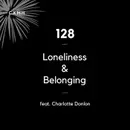 128 - Loneliness & Belonging (feat. Charlotte Donlon)