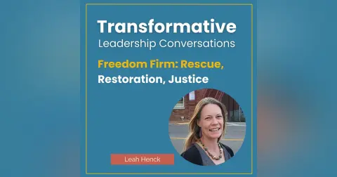 Freedom Firm: Rescue, Restoration, Justice with Leah Henck