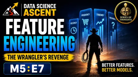 Feature Engineering Explained: Build Better Machine Learning Models | Data Science Ascent M5:E7