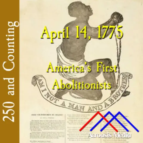 April 14, 1775: America’s First Abolitionists
