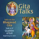 Gita Talk 77–Qualities of Evil