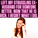 Left My Struggling Ex-Husband For Someone Better. Now That He Is Rich, I Regret What I Did.
