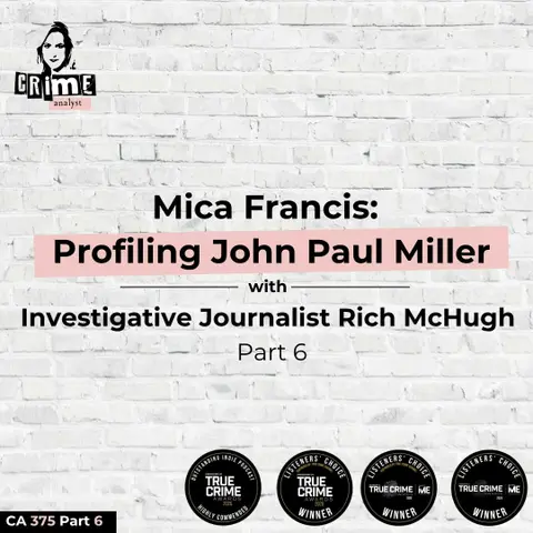 Ep 375 Mica Francis: Profiling John-Paul Miller with Rich McHugh, Part 6