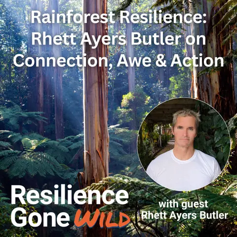 Rainforest Resilience: Rhett Ayers Butler on Connection, Awe & Action