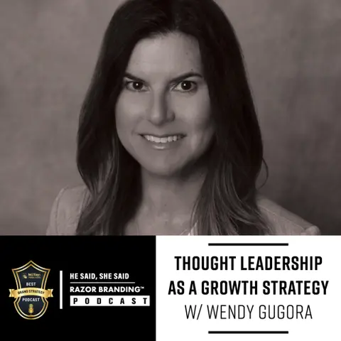 Thought Leadership as a Growth Strategy W/ Wendy Gugora