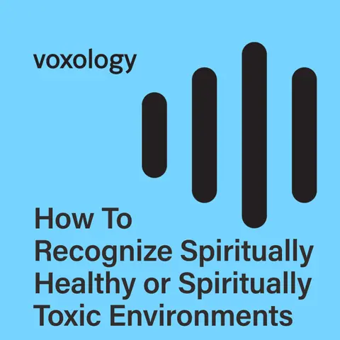 How To recognize Spiritually Healthy or Spiritually Toxic Environments