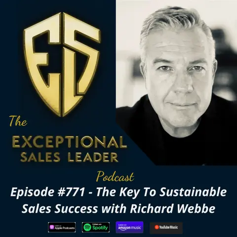 The Key To Sustainable Sales Success with Richard Webbe