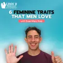 6 Feminine Traits That Men Love