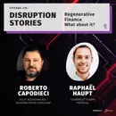 Episode 210: Disruption Stories: Regenerative Finance