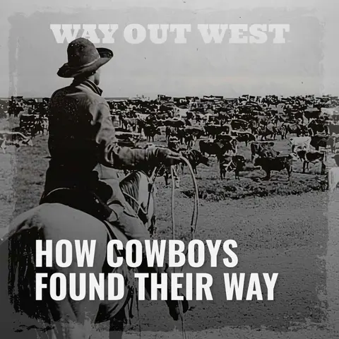 How Did Cowboys Find Their Way Across the Open Range?