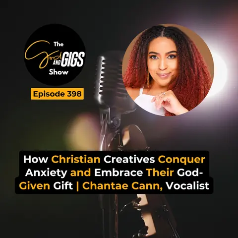 How Christian Creatives Conquer Anxiety and Embrace Their God-Given Gift | Chantae Cann, Vocalist
