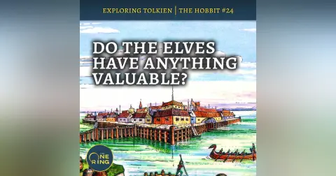 137. Do the elves have ANYTHING valuable to trade? – The Hobbit #24