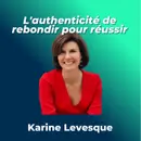 #24 - Karine Levesque, GM CSL Vifor France - L'authenticité au service de la performance