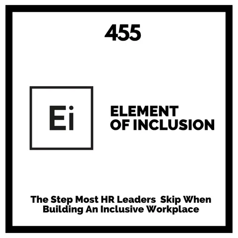 The Step Most HR Leaders Skip When Building An Inclusive Workplace