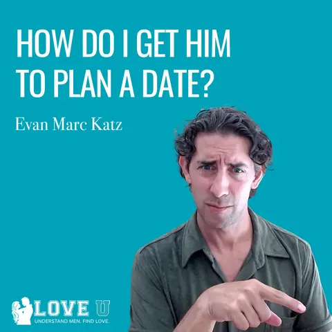 How Do I Get Him to Plan a Date?