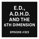 #323: Erectile Disfunction and how it correlates to ADHD