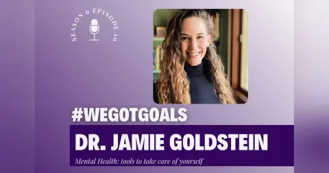 A deep dive into mental health, part 1: Dr. Jamie Goldstein Finding The Mental Health Tools That Work for You