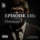 Episode 135: Humanzee