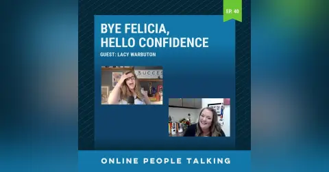 #40: Bye Felicia, Hello Confidence