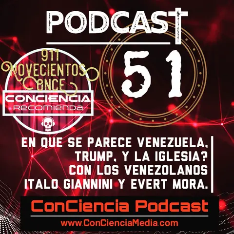 #51 | En que se parece Venezuela, Trump y la Iglesia? Con los venezolanos Italo Giannini y Evert Mora | ConCiencia Podcast