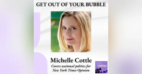 Michelle Cottle on Getting Out of Your Bubble || National Politics, the New York Times, and Talking Across the Divide