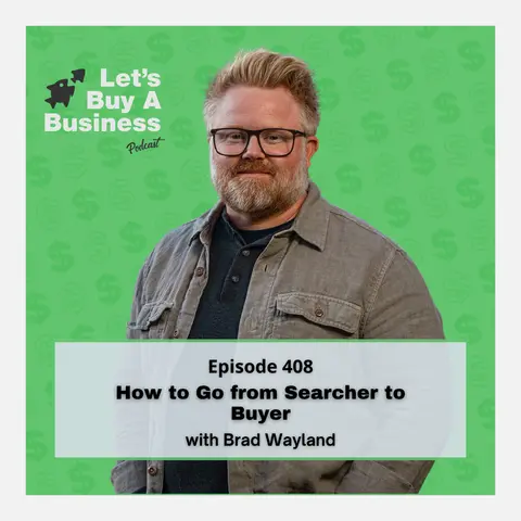 How to Go from Searcher to Buyer with Brad Wayland