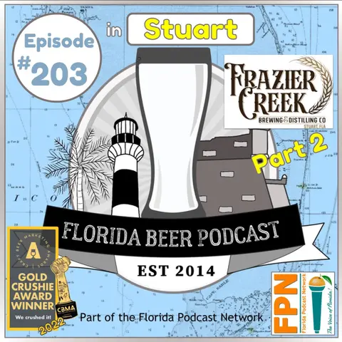 Florida Beer Podcast - Episode 203: Frazier Creek Brewing and Distilling Part 2