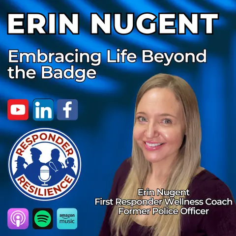 Embracing Life Beyond The Badge with Guest Erin Nugent | S5 E47