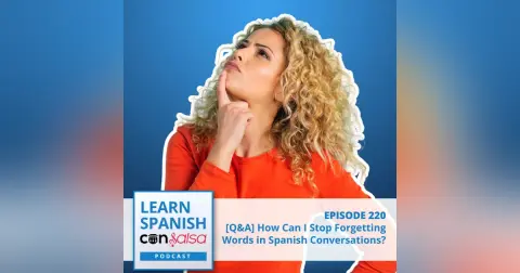 How Do I Stop Forgetting Words in Spanish Conversations? ♫ 220