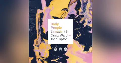 Body People 43 — Craig Ward & Jon Tipton