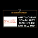 What Modern Non-Duality Teachers Do Not Tell You!