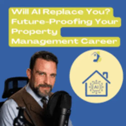 Will AI Replace You? Future-Proofing Your Property Management Career