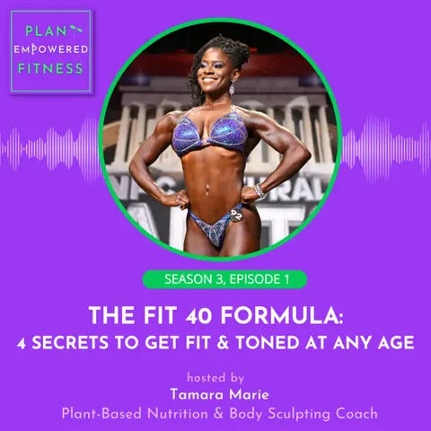 The Fit 40 Formula: 4 Secrets to Get Fit & Toned at Any Age 🌱 S3 Ep. 1