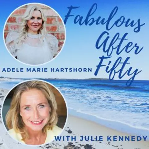 FABULOUS AFTER FIFTY! EPISODE 60 – ADELE MARIE HARTSHORN – Becoming TEETOTAL – From Partygirl to life alcohol-free