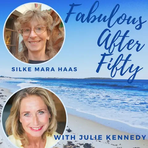 FABULOUS AFTER FIFTY! EPISODE 34 – SILKE MARIA HAAS- PUTTING PROBLEMS INTO PERSPECTIVE