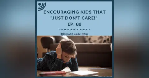 Encourage Kids Who"Just Don't Care!"