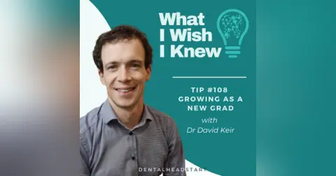 TIP #108 – Growing As A New Grad with Dr David Keir