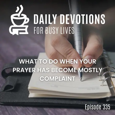 What to Do When Your Prayer Has Become Mostly Complaint