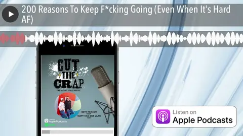 200 Reasons To Keep F*cking Going (Even When It's Hard AF)