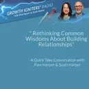 Rethinking Common Wisdoms About Building Relationships