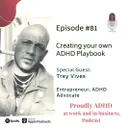 #81 Creating your own ADHD Playbook | Guest Trey Vives