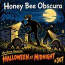 Life in the Dark Bee Yard: A Halloween Encore (307)