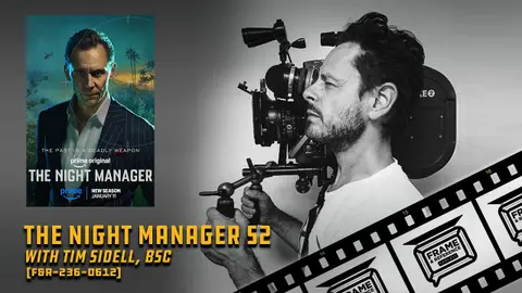 236: "The Night Manager" S2 Cinematographer Tim Sidell, BSC