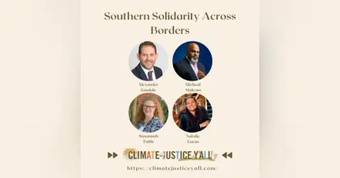 S5E6: Southern Solidarity Across Borders (Part I) with Alex Easdale, Michael Malcolm, Susannah Tuttle, & Natalie Lucas